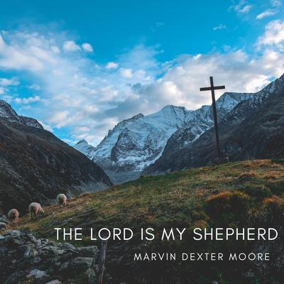The Lord Is My Shepherd By Marvin Dexter Moore's cover