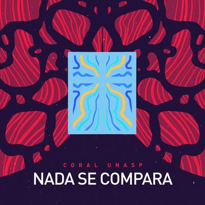 Nada Se Compara By Garnet Lima, Coral Unasp's cover