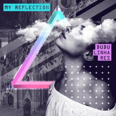 My Reflection By Dudu Linhares's cover