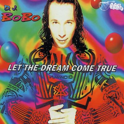 Let the Dream Come True (Club Mix) By DJ BoBo's cover