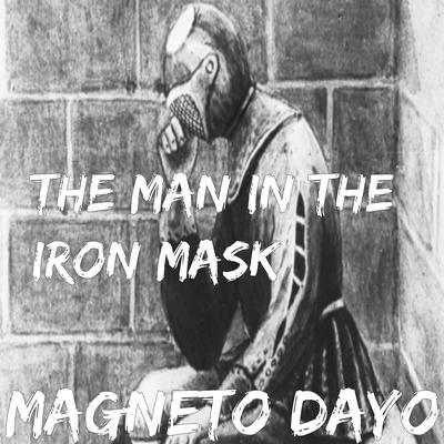 The Man in the Iron Mask By Shiloh Dynasty, Magneto Dayo's cover