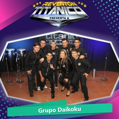 Reventón Titánico Presenta a Grupo Daikoku's cover