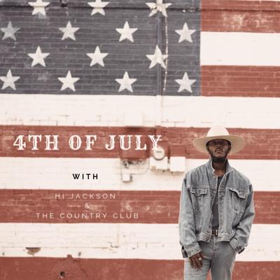 4th of July With Hi Jackson & the Country Club's cover