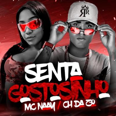 Senta Gostosinho By Mc CH Da Z.O, Mc Naay's cover