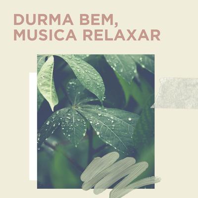 Musica Agua Para Relaxar - Durma Bem By Durma Bem, Sons da natureza HD, Musicas Relaxantes 8D's cover