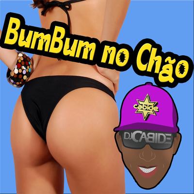 Bumbum no Chão By DJ Cabide's cover