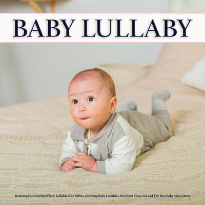 Soft Piano to Help Baby Relax By Baby Sleep Music, Baby Lullaby, Baby Lullaby Academy's cover