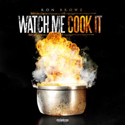 Watch Me Cook By Ron Browz's cover