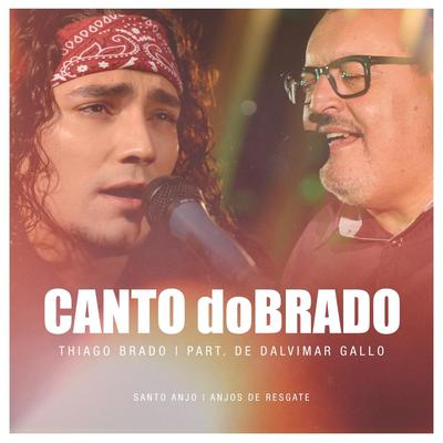 Canto Dobrado: Santo Anjo / Anjos de Resgate (feat. Dalvimar Gallo) By Thiago Brado, Dalvimar Gallo's cover