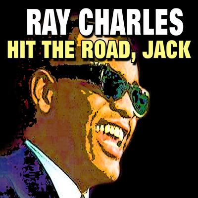 Hit the Road, Jack By Ray Charles's cover