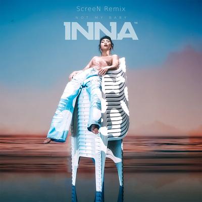 Not My Baby (ScreeN Remix) By INNA, Screen's cover