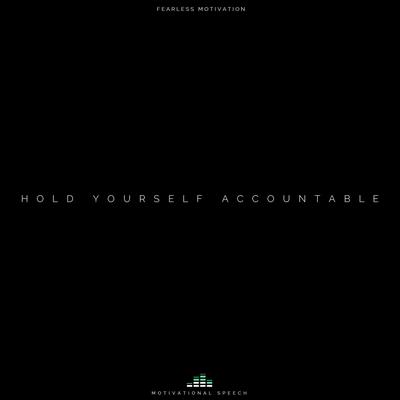 Hold Yourself Accountable (Motivational Speech)'s cover