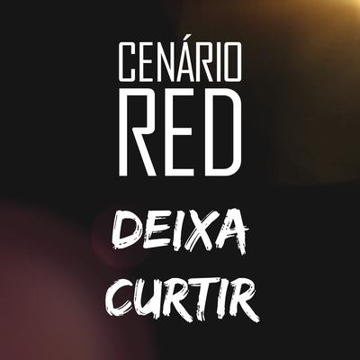 Deixa Curtir By Cenário Red's cover