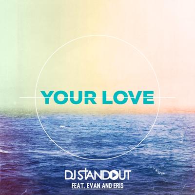 Your Love By DJ Standout, Evan and Eris's cover