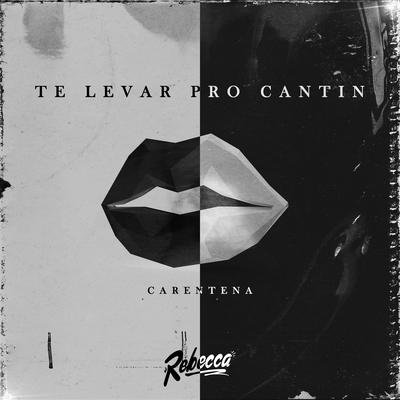 Te Levar pro Cantin (Carentena) By Rebecca's cover