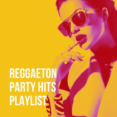 Reggaeton Party Hits Playlist's cover