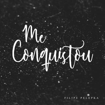 Me Conquistou By Filipe Pelepka's cover