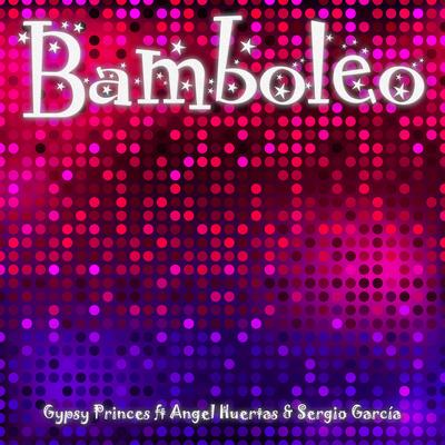Bamboleo (Acoustic Unplugged Bossa Nova Remix) By Gypsy Princes, Angel Huertas, Sergio Garcia's cover