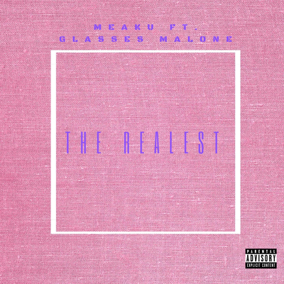The Realest By Meaku, Glasses Malone's cover