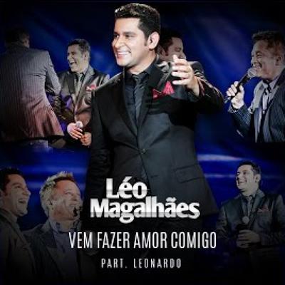 Vem Fazer Amor Comigo By Leonardo, Léo Magalhães's cover