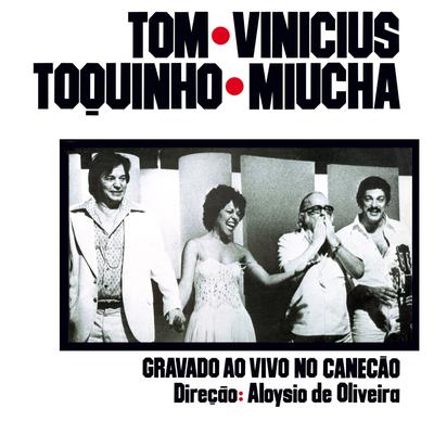 Chega de Saudade / Se Todos Fossem Iguais a Você / Estamos Aí (Ao Vivo) By Miúcha, Antônio Carlos Jobim, Vinicius De Moraes, Toquinho's cover