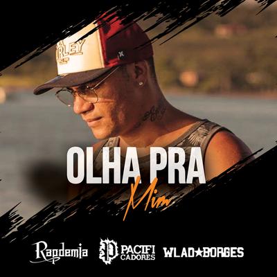 Olha pra Mim By Rapdemia, Wlad Borges, Pacificadores's cover