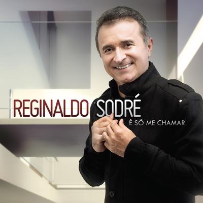 É Só Me Chamar By Reginaldo Sodré's cover