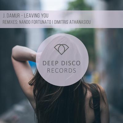 Leaving You (Dimitris Athanasiou Remix) By J. Damur, Dimitris Athanasiou's cover