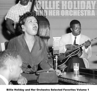 Billie Holiday and Her Orchestra Selected Favorites Volume 1's cover