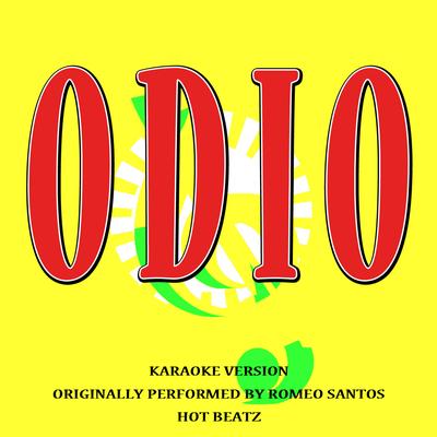 Odio (Originally Performed By Romeo Santos) (Karaoke Version) By Hot Beatz, Drake's cover