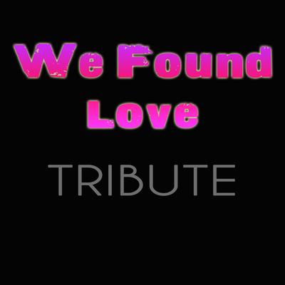 We Found Love (feat. Calvin Harris) By Ri Ri's cover