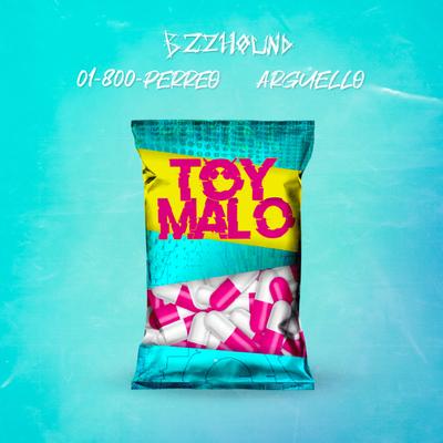 Toy Malo By BZZHOUND, 01-800-PERREO, Argüello's cover