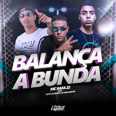 Balança a Bunda By DJ Guina, DJ Wallace NK, MC Rafa 22, DJ P7's cover