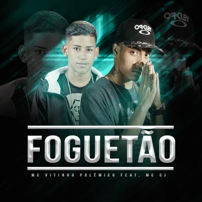 Foguetão By MC CJ, MC Vitinho Polêmico's cover