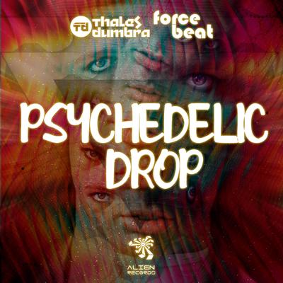 Psychedelic Drop (Original Mix) By Thales Dumbra, Forcebeat's cover