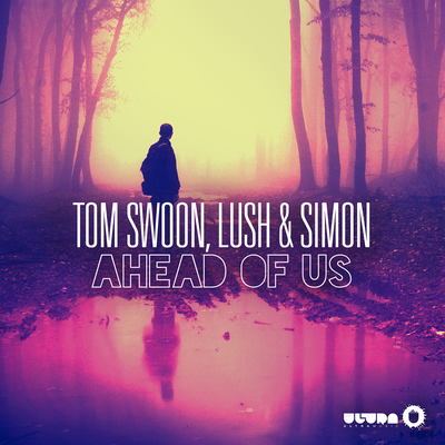 Ahead of Us (Radio Edit) By Tom Swoon, Lush & Simon's cover