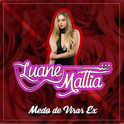 Medo de Virar Ex By Luane Mattia's cover