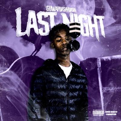 Last Night By Guwap Dashh's cover