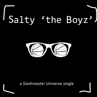 Salty 'the Boyz' By Slashmaster Universe's cover