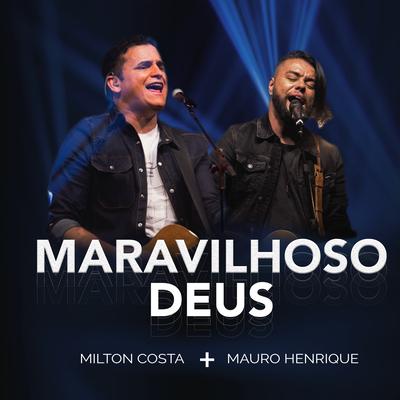 Maravilhoso Deus By Milton Costa, Mauro Henrique's cover