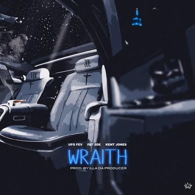 Wraith By UFO Fev, Fat Joe, Kent Jones's cover