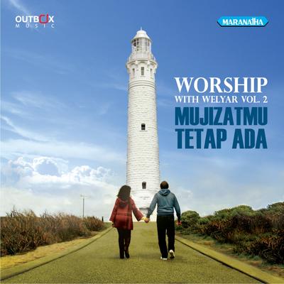 Worship With Welyar, Vol. 2: MujizatMu Tetap Ada's cover