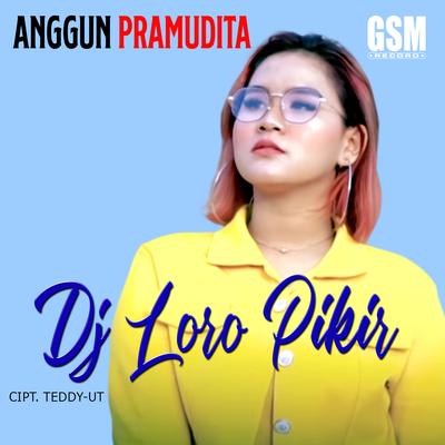 DJ Loro Pikir By Anggun Pramudita's cover