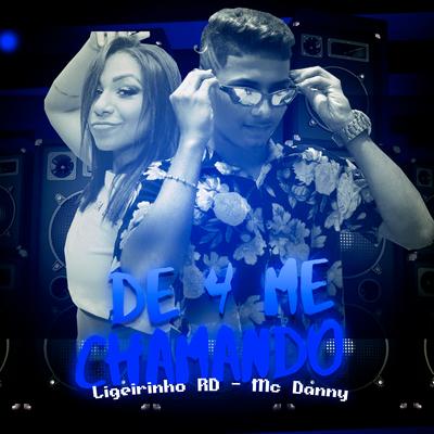 De 4 Me Chamando (feat. Mc Danny) By Ligerinho RD, Mc Danny's cover