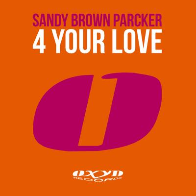 4 Your Love (Radio Edit) By Sandy Brown Parcker's cover