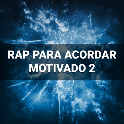 Rap para Acordar Motivado 2 By BlackSagaro Oficial, BlackSagaro's cover