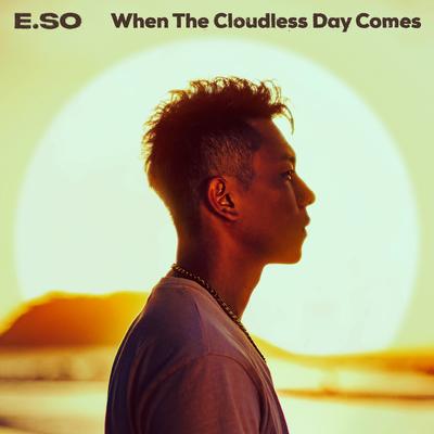 When the Cloudless Day Comes By E.SO's cover