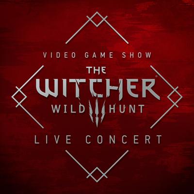 The Witcher 3: Wild Hunt (Original Game Soundtrack) (Live at Video Game Show 2016)'s cover
