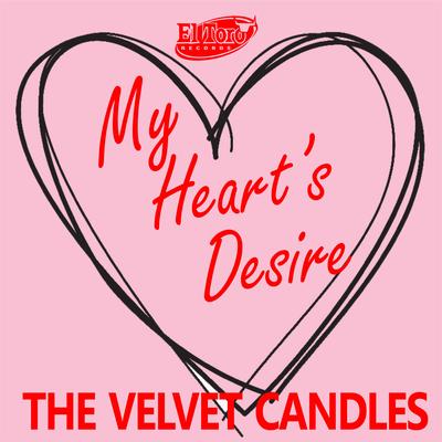 My Heart's Desire By The Velvet Candles's cover
