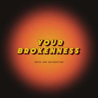 Your Brokenness By Roots and Recognition, Dominique Calvillo's cover